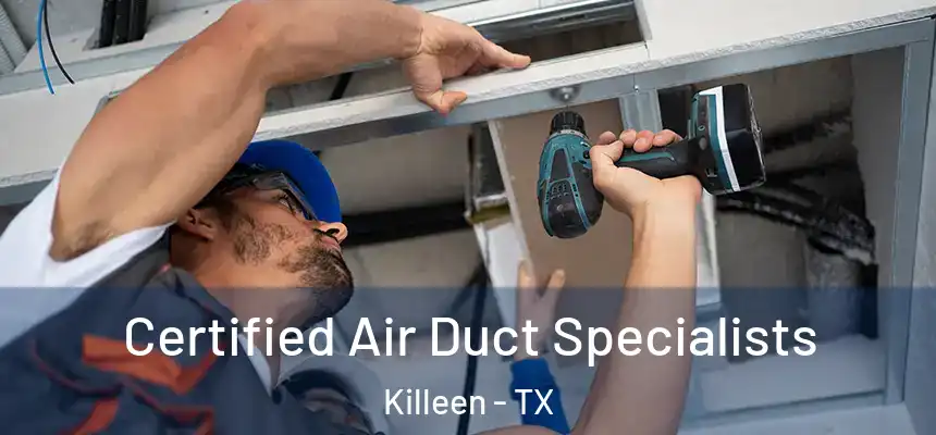  Certified Air Duct Specialists Killeen - TX
