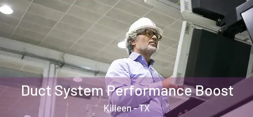  Duct System Performance Boost Killeen - TX