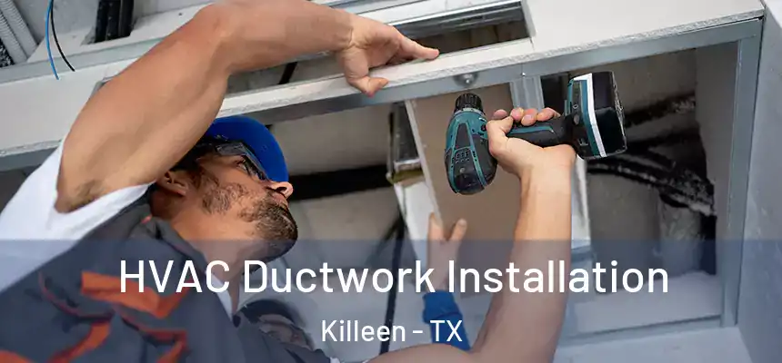  HVAC Ductwork Installation Killeen - TX
