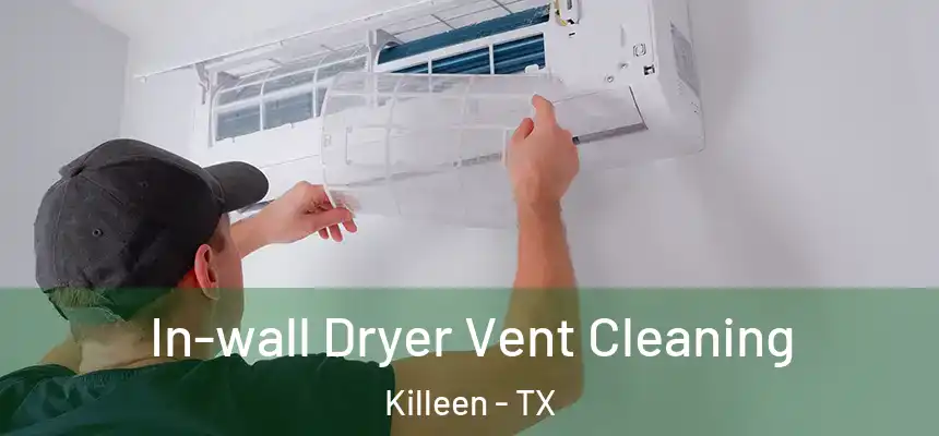  In-wall Dryer Vent Cleaning Killeen - TX