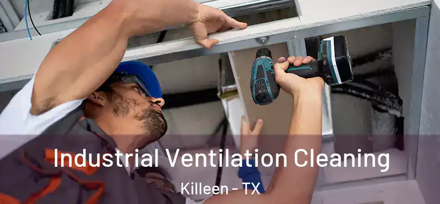  Industrial Ventilation Cleaning Killeen - TX