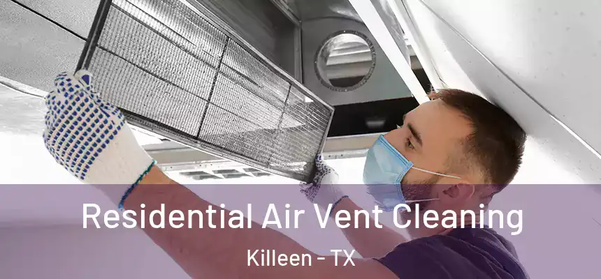  Residential Air Vent Cleaning Killeen - TX