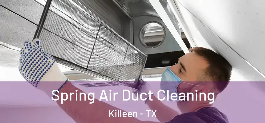  Spring Air Duct Cleaning Killeen - TX